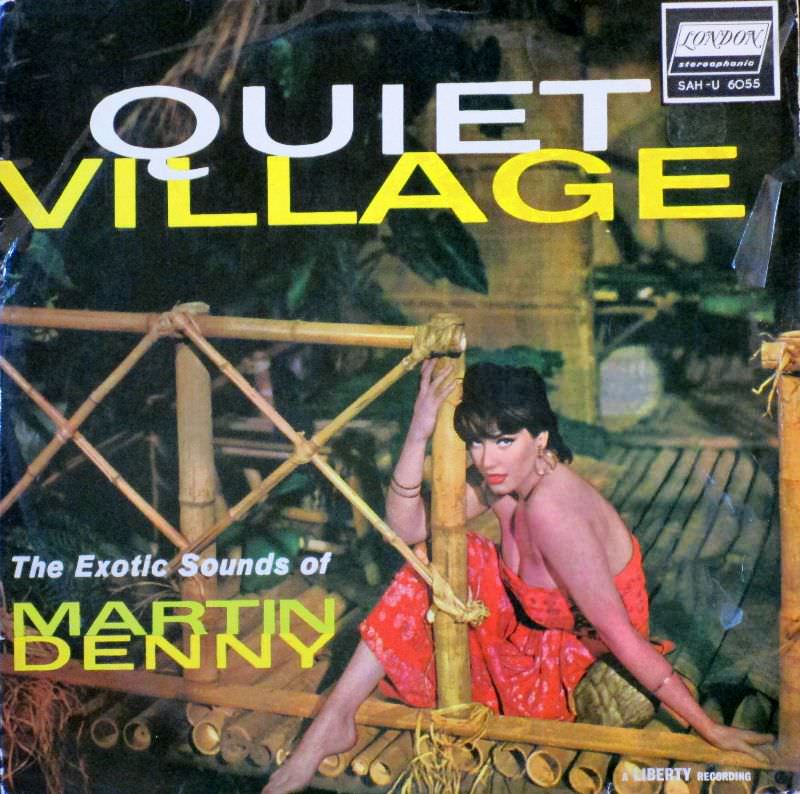 #53 Quiet Village, The Exotic Sounds of Martin Denny, 1959