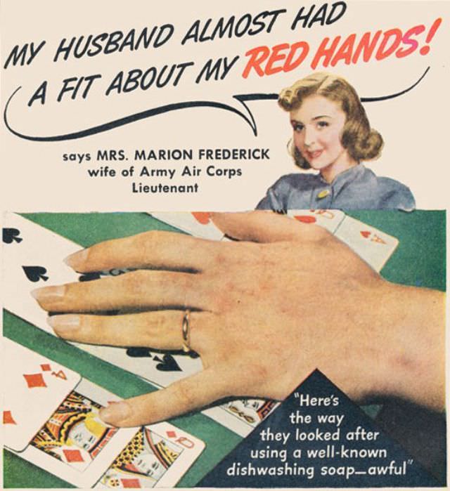 #31 And, according to these ads, “dishpan hands” were traumatic to husbands—who, of course, never had to wash a dish.