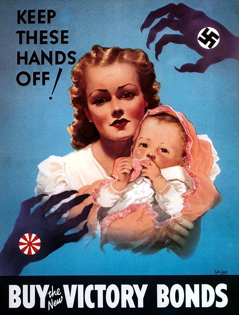 #150 A mother and baby menaced by clawed hands from Germany and Japan, accompanied by the words ‘Keep these hands off! Buy the new victory bonds’, 1942.