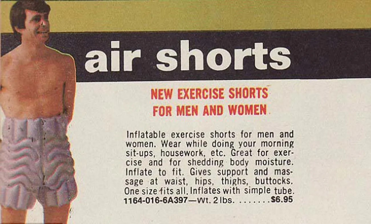 #18 Air Shorts: These inflatable shorts are great for back support and shedding weight too