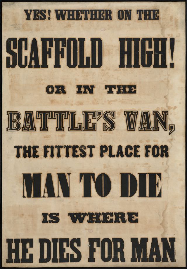 Yes! Whether on the scaffold high! Or in the battle’s van, the fittest place for man to die is where he dies for man