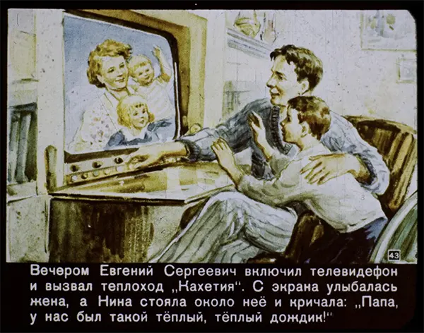 #32 That evening, Evgeny Sergeyevich turns on the televideo-phone and places a call to the “Kakhetiya” ship. His wife then smiles from the screen, and Nina stands near her, shouting, “Daddy, we had such a warm, warm little rain today!”