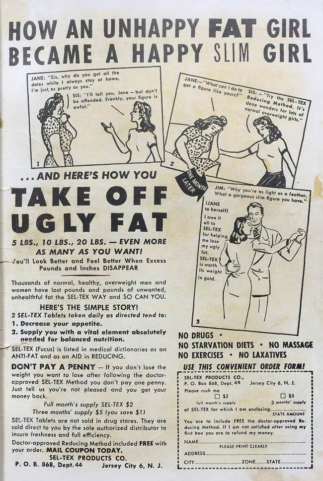 #4 FAT equals unhappy. SLIM equal happy. And by eating just two tablets a day, you fay girls will get slim, perhaps dangerously so.